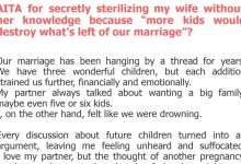 Photo of AITA for secretly sterilizing my wife without her knowledge because “more kids would destroy what’s left of our marriage”?