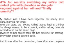 Photo of AITA for secretly switching my wife’s birth control pills with placebos so she gets pregnant against her will and “finally commits”?