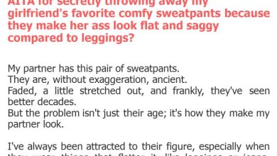 Photo of AITA for secretly throwing away my girlfriend’s favorite comfy sweatpants because they make her ass look flat and saggy compared to leggings?