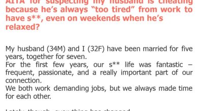 Photo of AITA for suspecting my husband is cheating because he’s always “too tired” from work to have s**, even on weekends when he’s relaxed?
