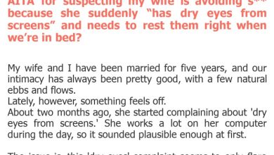 Photo of AITA for suspecting my wife is avoiding s** because she suddenly “has dry eyes from screens” and needs to rest them right when we’re in bed?