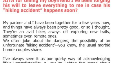 Photo of AITA for telling my boyfriend I’ve been forging his will to leave everything to me in case his “hiking accident” happens soon?