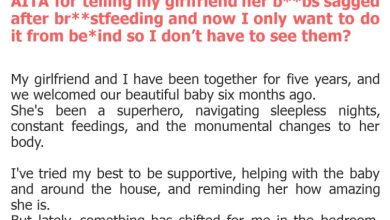 Photo of AITA for telling my girlfriend her b**bs sagged after br**stfeeding and now I only want to do it from be*ind so I don’t have to see them?