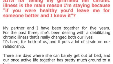 Photo of AITA for telling my girlfriend her chronic illness is the main reason I’m staying because “if you were healthy you’d leave me for someone better and I know it”?