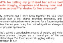 Photo of AITA for telling my girlfriend her entire body feels doughy, shapeless and heavy now and I have zero se**al desire for her anymore?