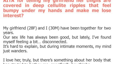 Photo of AITA for telling my girlfriend her thighs are covered in deep cellulite ripples that feel bumpy under my hands and make me lose interest?