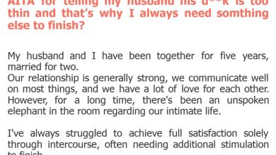 Photo of AITA for telling my husband his d**k is too thin and that’s why I always need somthing else to finish?