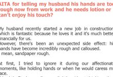 Photo of AITA for telling my husband his hands are too rough now from work and he needs lotion or I can’t enjoy his touch?