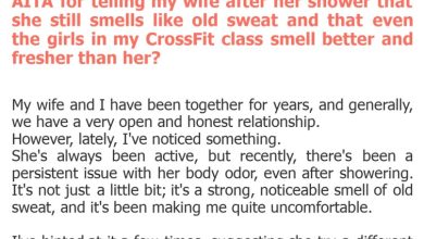 Photo of AITA for telling my wife after her shower that she still smells like old sweat and that even the girls in my CrossFit class smell better and fresher than her?