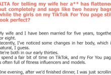 Photo of AITA for telling my wife her a** has flattened out completely and sags like two heavy bags, while the girls on my TikTok For You page still look perfect?