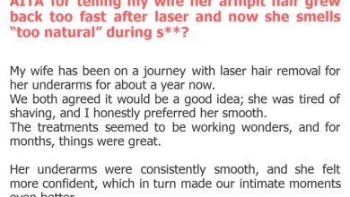 Photo of AITA for telling my wife her armpit hair grew back too fast after laser and now she smells “too natural” during s**?