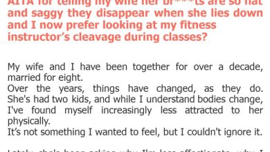 Photo of AITA for telling my wife her br***ts are so flat and saggy they disappear when she lies down and I now prefer looking at my fitness instructor’s cleavage during classes?