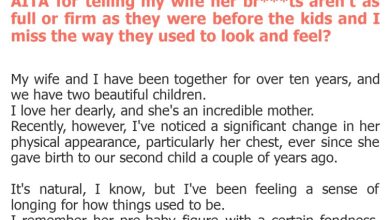Photo of AITA for telling my wife her br***ts aren’t as full or firm as they were before the kids and I miss the way they used to look and feel?