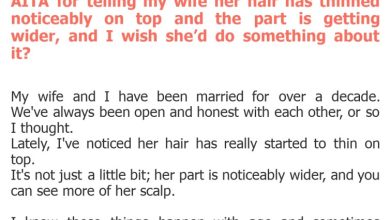 Photo of AITA for telling my wife her hair has thinned noticeably on top and the part is getting wider, and I wish she’d do something about it?