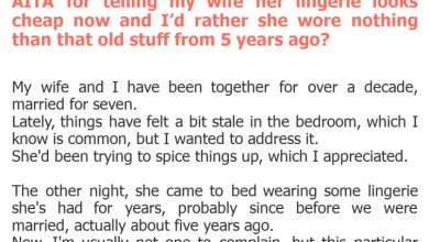 Photo of AITA for telling my wife her lingerie looks cheap now and I’d rather she wore nothing than that old stuff from 5 years ago?