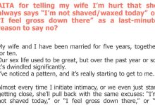 Photo of AITA for telling my wife I’m hurt that she always says “I’m not shaved/waxed today” or “I feel gross down there” as a last-minute reason to say no?