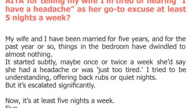 Photo of AITA for telling my wife I’m tired of hearing “I have a headache” as her go-to excuse at least 5 nights a week?
