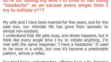 Photo of AITA for telling my wife I’m tired of her using “headache” as an excuse every single time I try to initiate s**?