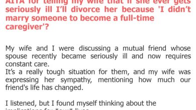 Photo of AITA for telling my wife that if she ever gets seriously ill I’ll divorce her because ‘I didn’t marry someone to become a full-time caregiver’?