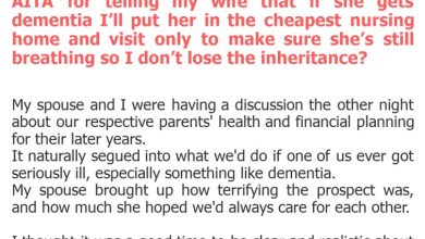 Photo of AITA for telling my wife that if she gets dementia I’ll put her in the cheapest nursing home and visit only to make sure she’s still breathing so I don’t lose the inheritance?