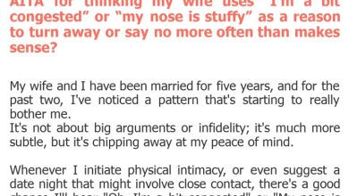 Photo of AITA for thinking my wife uses “I’m a bit congested” or “my nose is stuffy” as a reason to turn away or say no more often than makes sense?