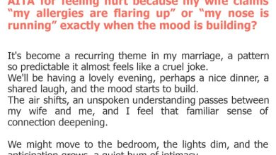 Photo of AITA for feeling hurt because my wife claims “my allergies are flaring up” or “my nose is running” exactly when the mood is building?
