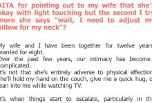 Photo of AITA for pointing out to my wife that she’s okay with light touching but the second I try more she says “wait, I need to adjust my pillow for my neck”?