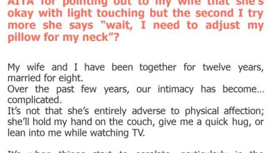 Photo of AITA for pointing out to my wife that she’s okay with light touching but the second I try more she says “wait, I need to adjust my pillow for my neck”?