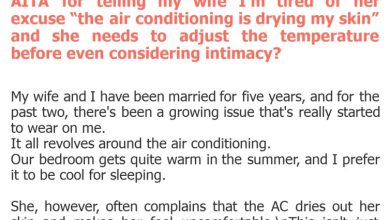 Photo of AITA for telling my wife I’m tired of her excuse “the air conditioning is drying my skin” and she needs to adjust the temperature before even considering intimacy?
