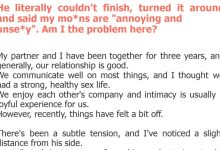 Photo of He literally couldn’t finish, turned it around and said my mo*ns are “annoying and unse*y”. Am I the problem here?