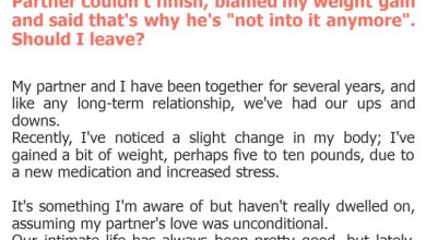 Photo of Partner couldn’t finish, blamed my weight gain and said that’s why he’s “not into it anymore”. Should I leave?